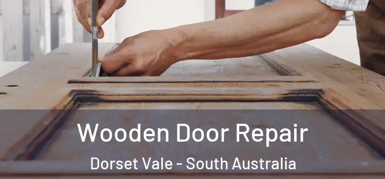 Wooden Door Repair Dorset Vale - South Australia