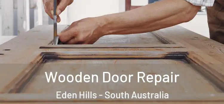 Wooden Door Repair Eden Hills - South Australia