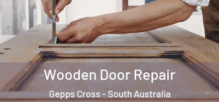 Wooden Door Repair Gepps Cross - South Australia