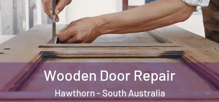 Wooden Door Repair Hawthorn - South Australia