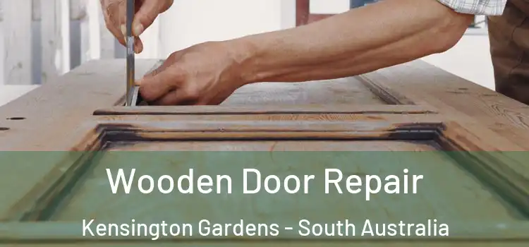 Wooden Door Repair Kensington Gardens - South Australia