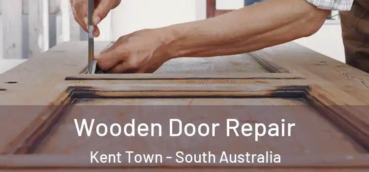 Wooden Door Repair Kent Town - South Australia