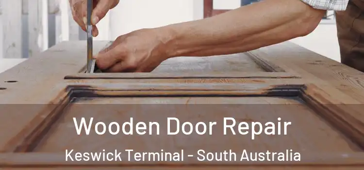 Wooden Door Repair Keswick Terminal - South Australia