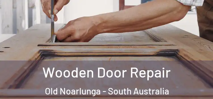 Wooden Door Repair Old Noarlunga - South Australia