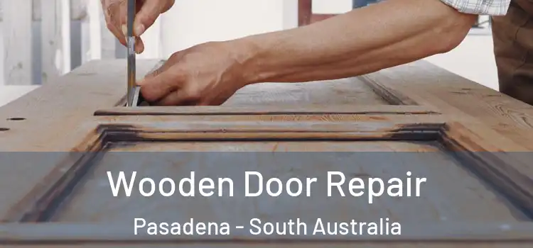 Wooden Door Repair Pasadena - South Australia