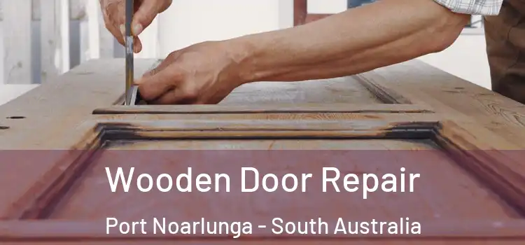 Wooden Door Repair Port Noarlunga - South Australia