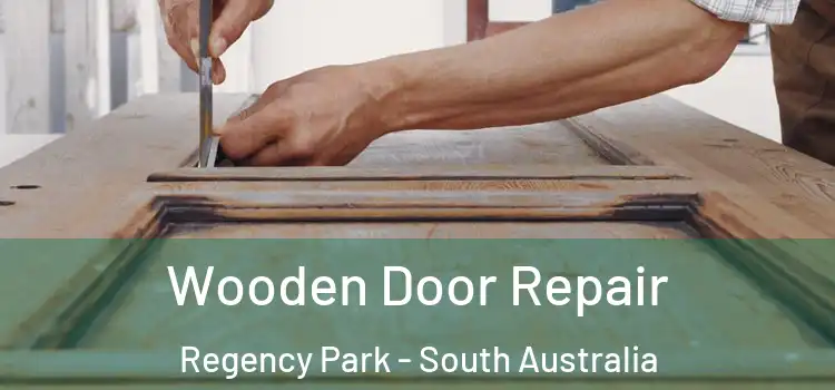 Wooden Door Repair Regency Park - South Australia