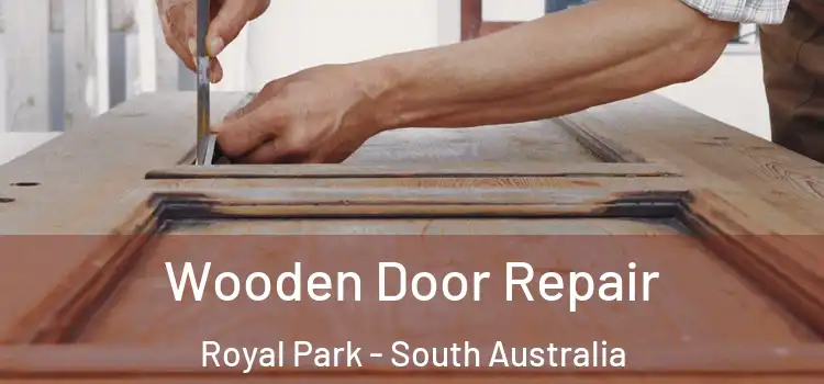 Wooden Door Repair Royal Park - South Australia