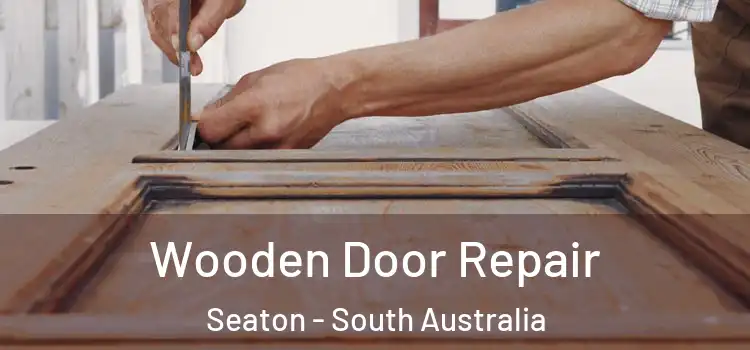 Wooden Door Repair Seaton - South Australia