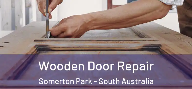 Wooden Door Repair Somerton Park - South Australia
