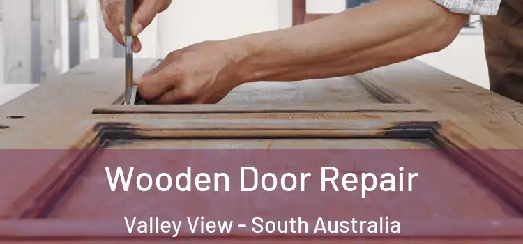 Wooden Door Repair Valley View - South Australia