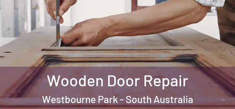 Wooden Door Repair Westbourne Park - South Australia