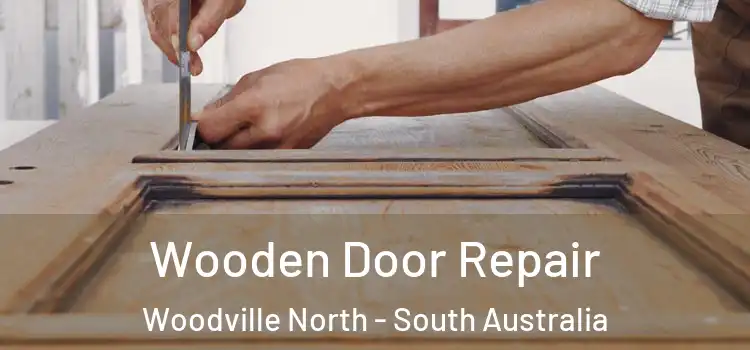 Wooden Door Repair Woodville North - South Australia