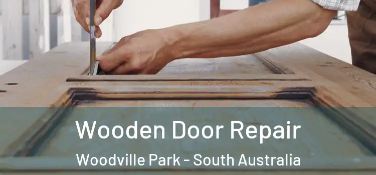 Wooden Door Repair Woodville Park - South Australia
