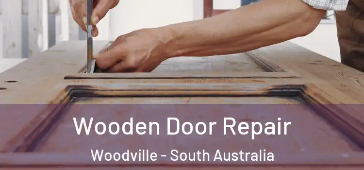 Wooden Door Repair Woodville - South Australia